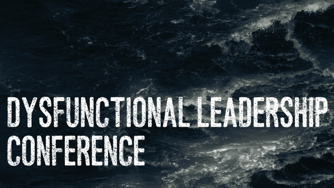 Dysfunctional Leadership Conference | November 2018