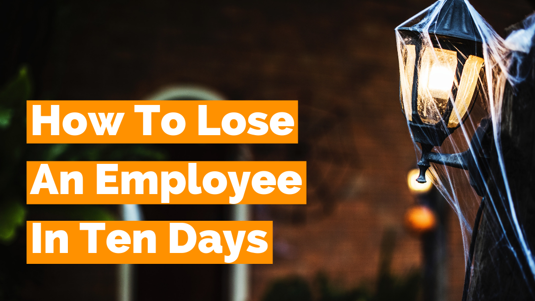 How To Lose An Employee In 10 Days