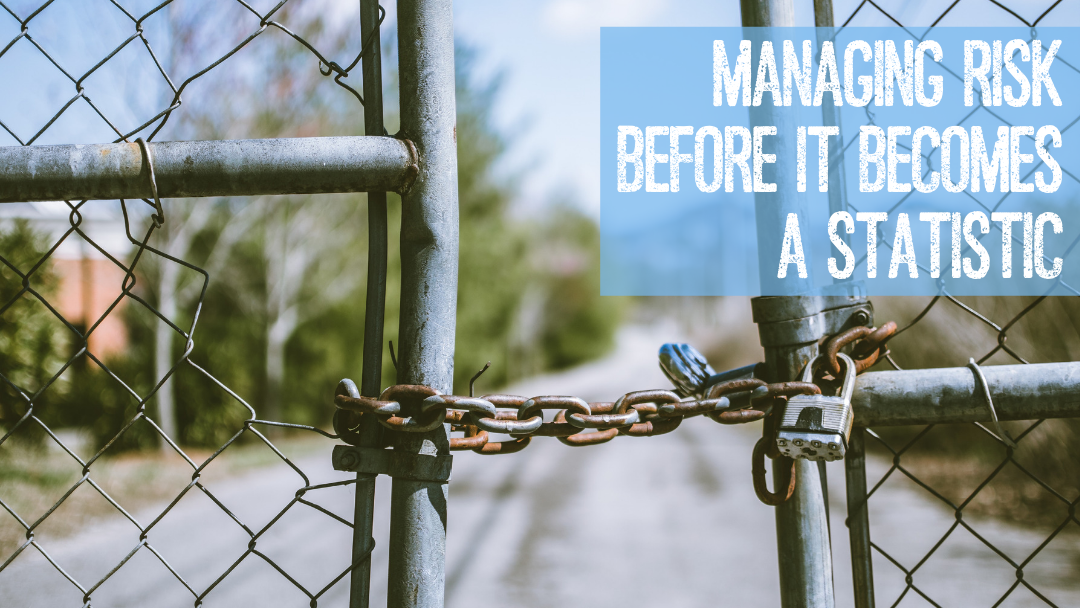Managing Risk Before It Becomes A Statistic
