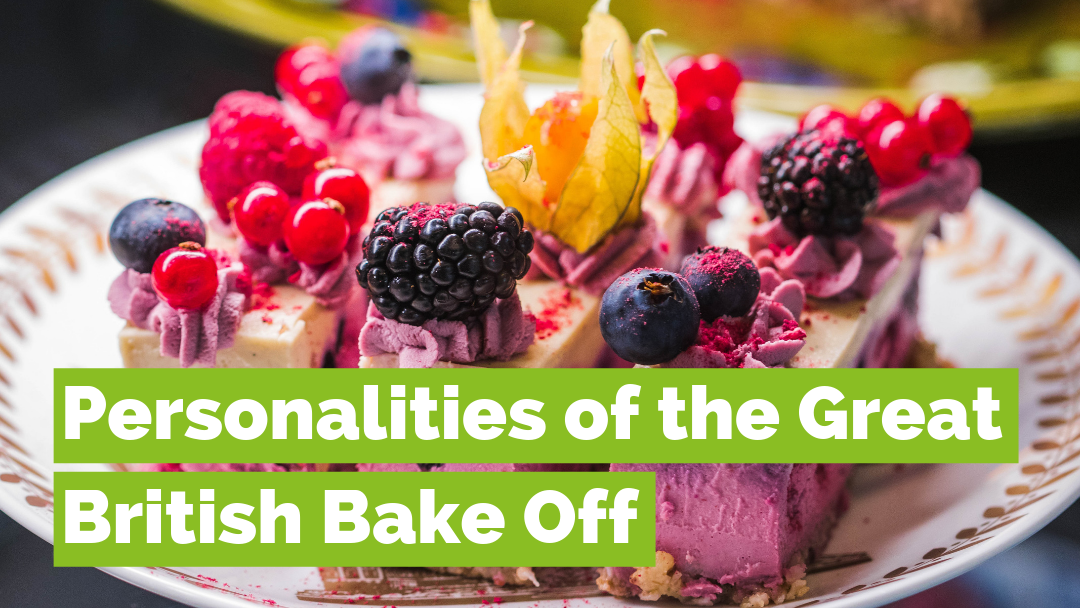 Personalities of The Great British Bake-Off