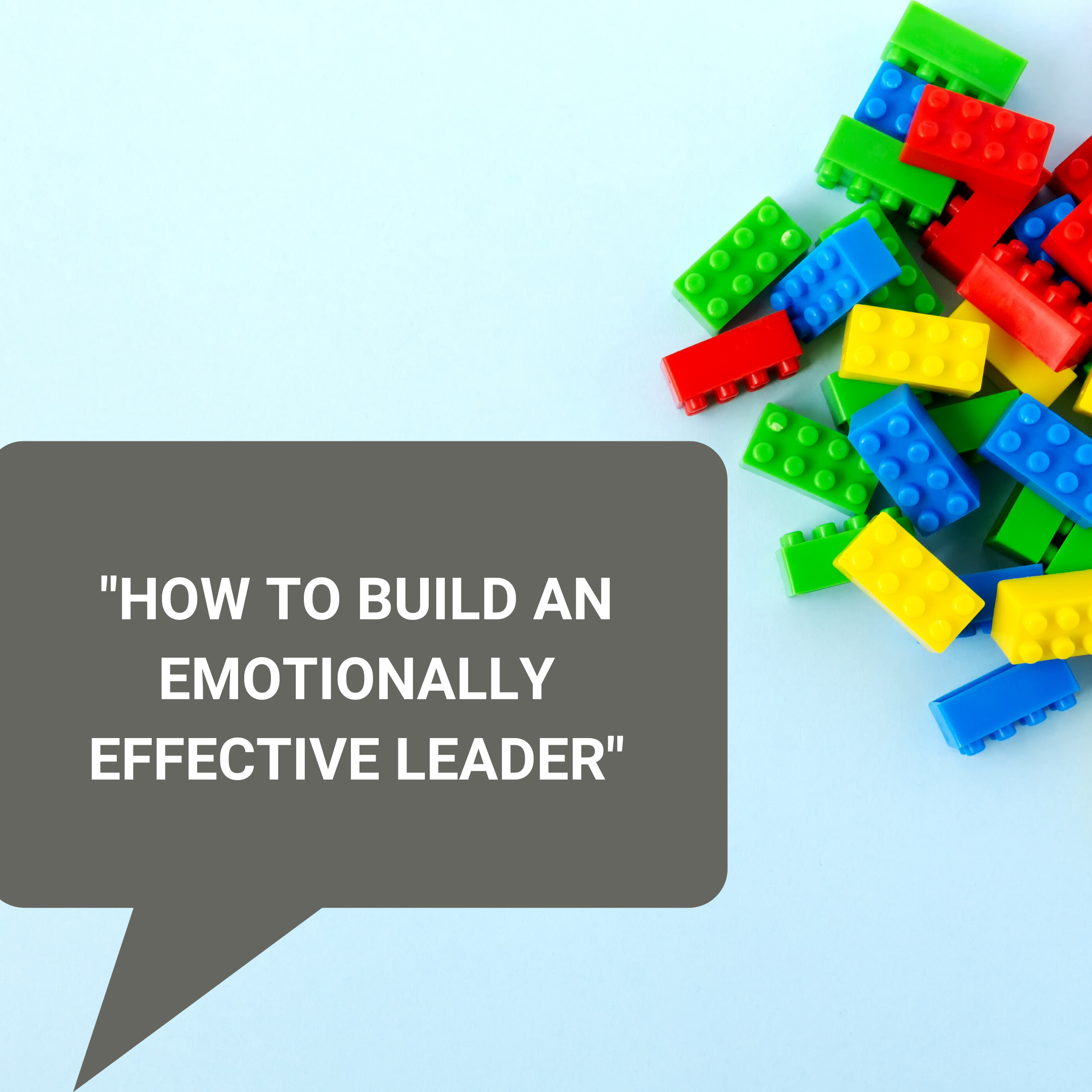 Using modern psychometric tools How to Build an Emotionally Effective Leader